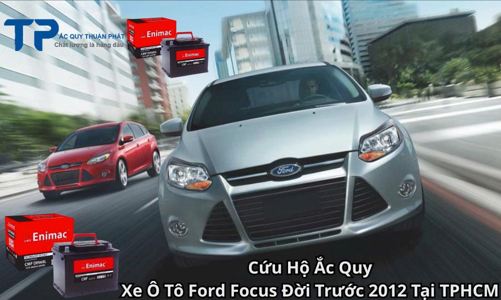 Cứu Hộ Ắc Quy Xe Ô Tô Ford Focus Đời Trước 2012 Tại TPHCM