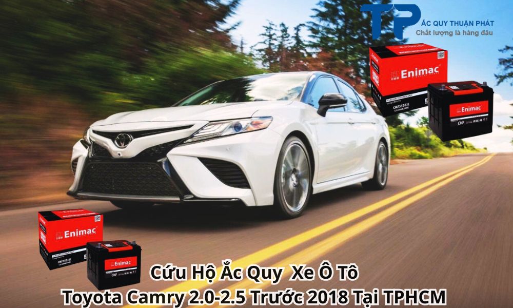 Cứu Hộ Ắc Quy Xe Ô Tô Toyota Camry 2.0-2.5 Trước 2018 Tại TPHCM