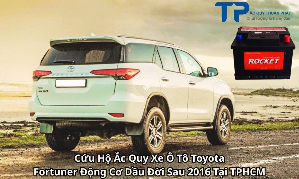 Cứu Hộ Ắc Quy Xe Ô Tô Toyota Fortuner Động Cơ Dầu Đời Sau 2016 Tại TPHCM