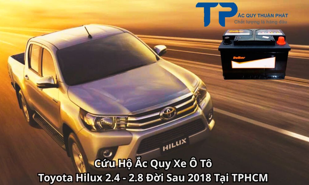Cứu Hộ Ắc Quy Xe Ô Tô Toyota Hilux 2.4 - 2.8 Đời Sau 2018 Tại TPHCM