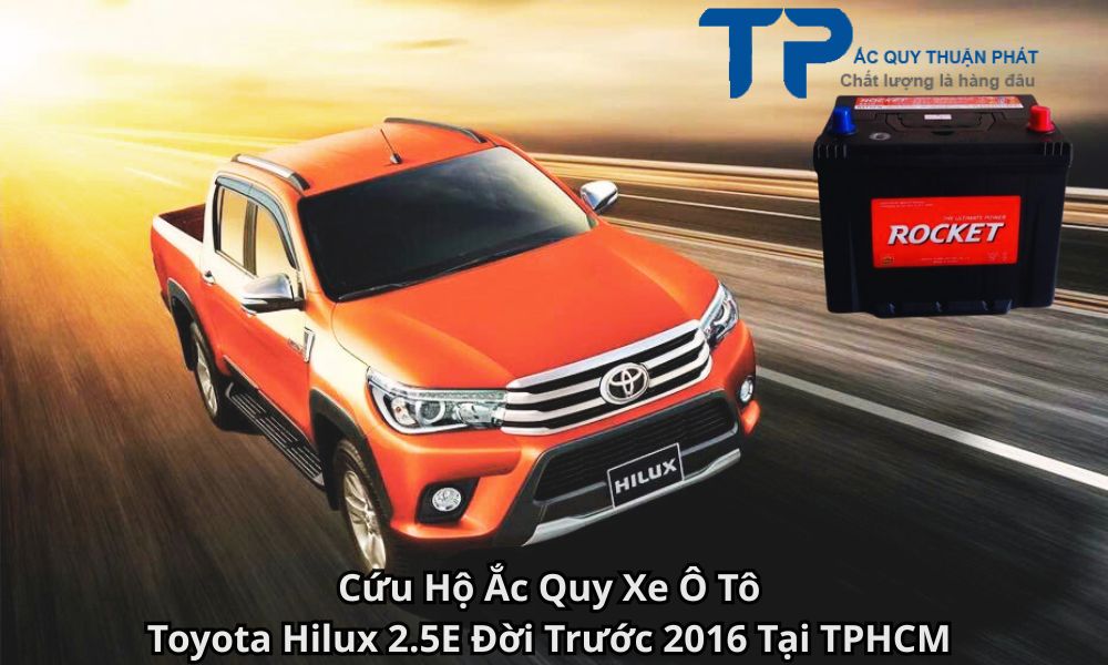 Cứu Hộ Ắc Quy Xe Ô Tô Toyota Hilux 2.5E Đời Trước 2016 Tại TPHCM