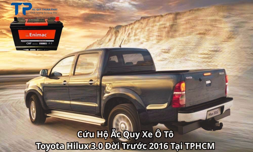Cứu Hộ Ắc Quy Xe Ô Tô Toyota Hilux 3.0 Đời Trước 2016 Tại TPHCM