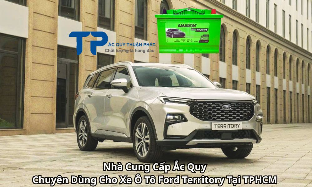 Nhà Cung Cấp Ắc Quy Chuyên Dùng Cho Xe Ô Tô Ford Territory Tại TPHCM