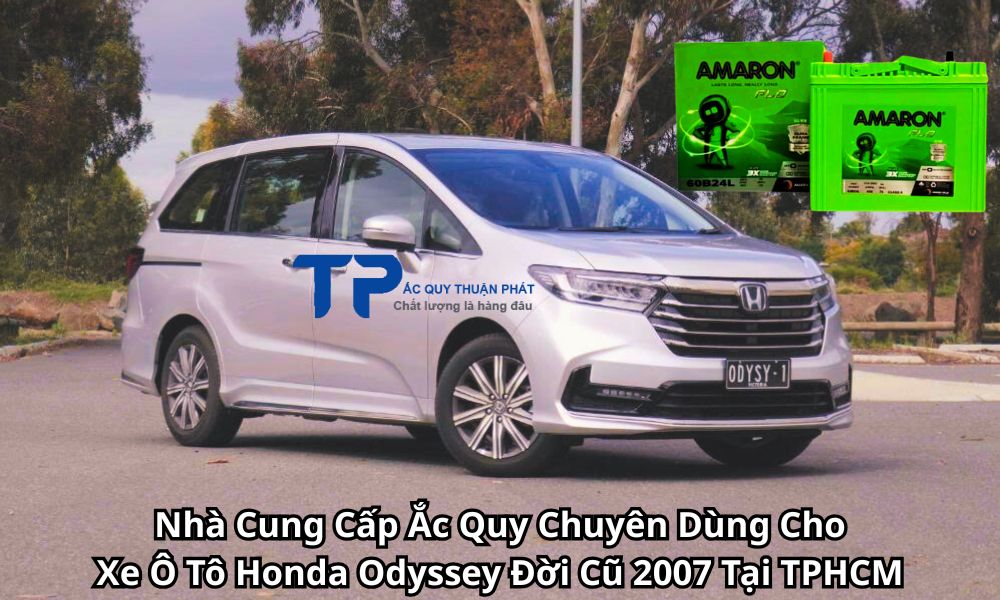 Nhà Cung Cấp Ắc Quy Chuyên Dùng Cho Xe Ô Tô Honda Odyssey Đời Cũ 2007 Tại TPHCM