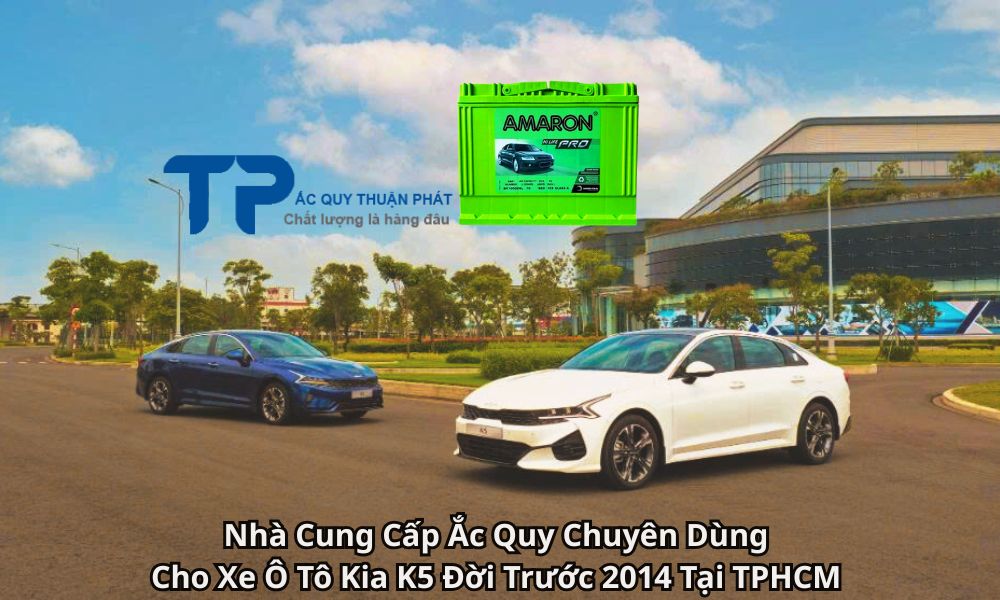 Nhà Cung Cấp Ắc Quy Chuyên Dùng Cho Xe Ô Tô Kia K5 Đời Trước 2014 Tại TPHCM