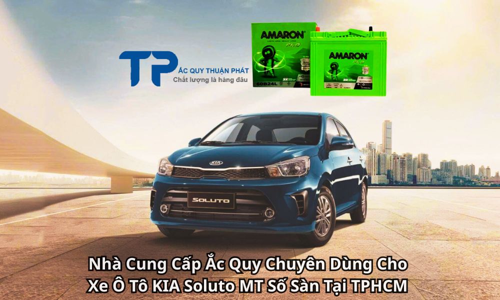 Nhà Cung Cấp Ắc Quy Chuyên Dùng Cho Xe Ô Tô KIA Soluto MT Số Sàn Tại TPHCM
