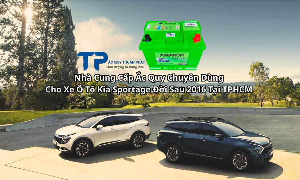 Nhà Cung Cấp Ắc Quy Chuyên Dùng Cho Xe Ô Tô Kia Sportage Đời Sau 2016 Tại TPHCM