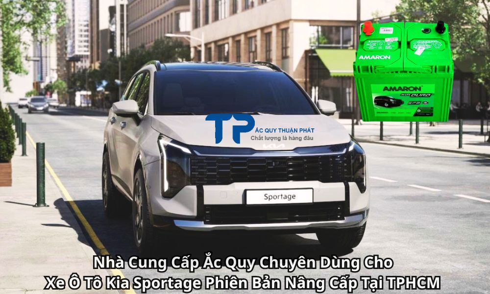 Nhà Cung Cấp Ắc Quy Chuyên Dùng Cho Xe Ô Tô Kia Sportage Phiên Bản Nâng Cấp Tại TPHCM