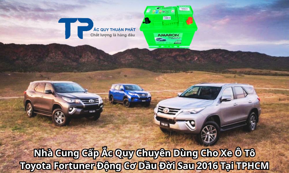 Nhà Cung Cấp Ắc Quy Chuyên Dùng Cho Xe Ô Tô Toyota Fortuner Động Cơ Dầu Đời Sau 2016 Tại TPHCM