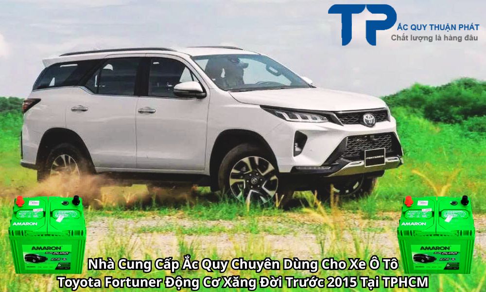 Nhà Cung Cấp Ắc Quy Chuyên Dùng Cho Xe Ô Tô Toyota Fortuner Động Cơ Xăng Đời Trước 2015 Tại TPHCM