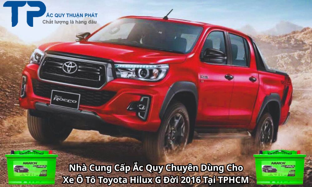 Nhà Cung Cấp Ắc Quy Chuyên Dùng Cho Xe Ô Tô Toyota Hilux G Đời 2016 Tại TPHCM