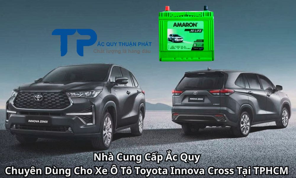 Nhà Cung Cấp Ắc Quy Chuyên Dùng Cho Xe Ô Tô Toyota Innova Cross Tại TPHCM