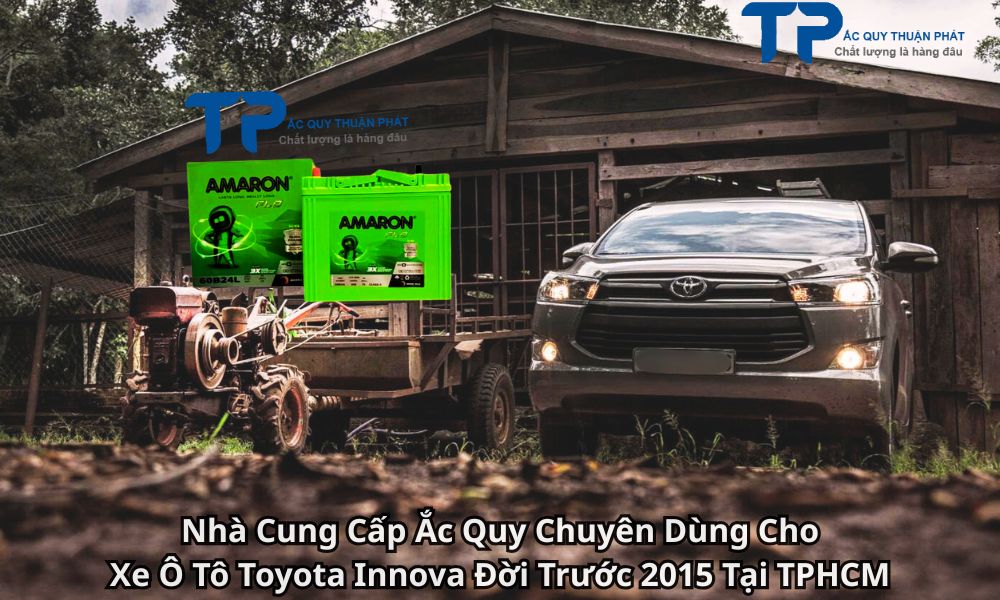 Nhà Cung Cấp Ắc Quy Chuyên Dùng Cho Xe Ô Tô Toyota Innova Đời Trước 2015 Tại TPHCM