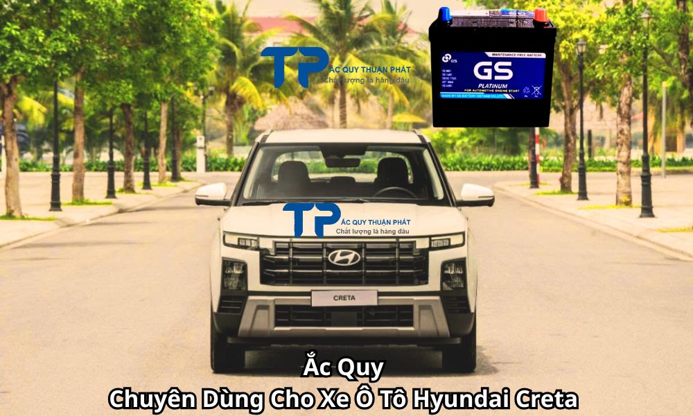 Ắc Quy Chuyên Dùng Cho Xe Ô Tô Hyundai Creta