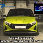 Ắc Quy Chuyên Dùng Cho Xe Ô Tô Hyundai Grand i20 Đời Mới