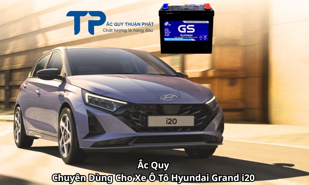 Ắc Quy Chuyên Dùng Cho Xe Ô Tô Hyundai Grand i20