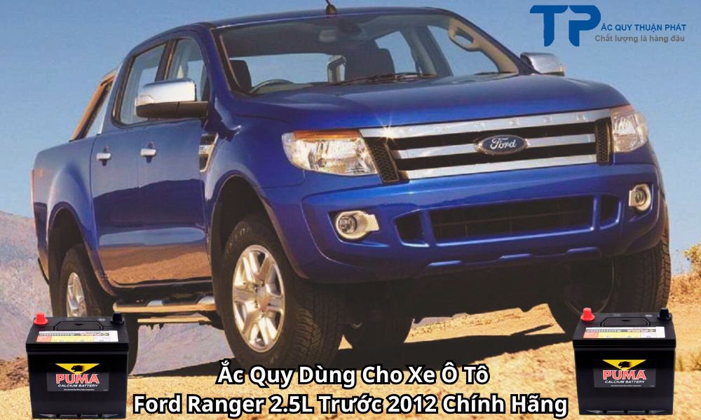 Ắc Quy Dùng Cho Xe Ô Tô Ford Ranger 2.5L Trước 2012 Chính Hãng