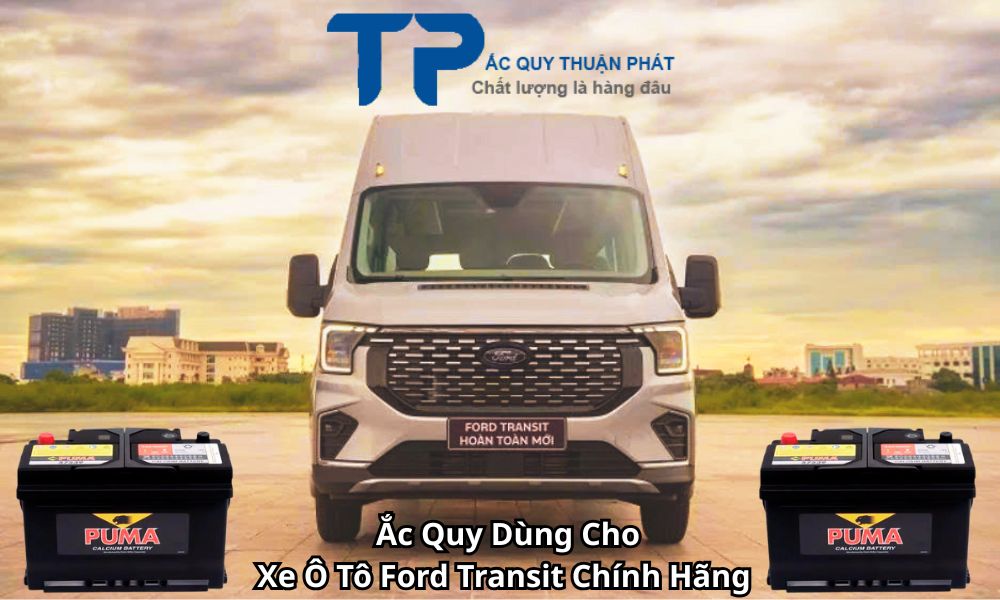 Ắc Quy Dùng Cho Xe Ô Tô Ford Transit Chính Hãng