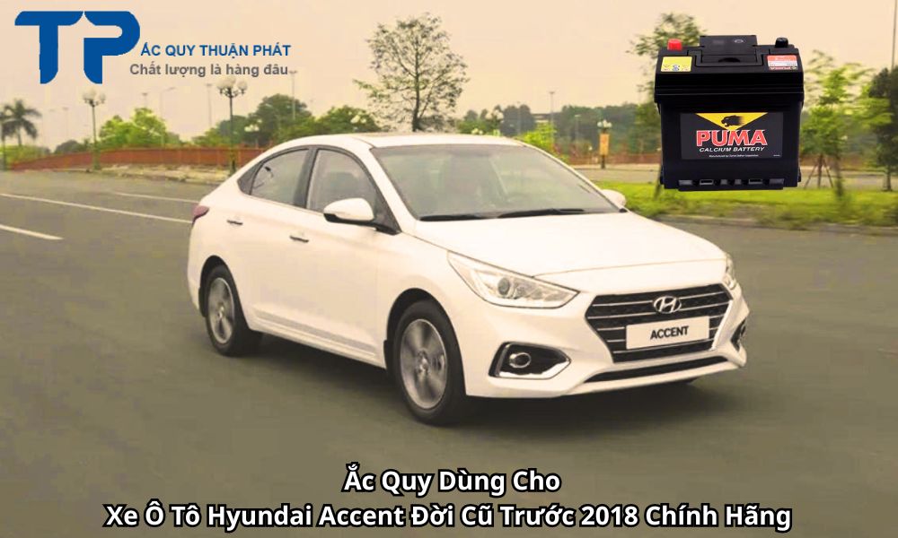 Ắc Quy Dùng Cho Xe Ô Tô Hyundai Accent Đời Cũ Trước 2018 Chính Hãng