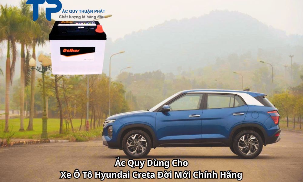 Ắc Quy Dùng Cho Xe Ô Tô Hyundai Creta Đời Mới Chính Hãng