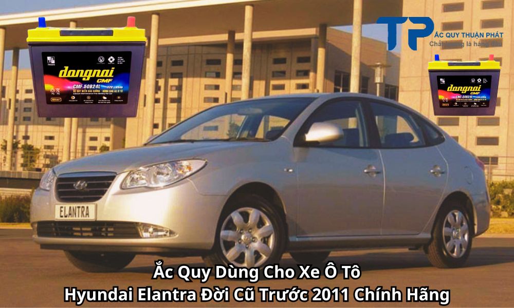 Ắc Quy Dùng Cho Xe Ô Tô Hyundai Elantra Đời Cũ Trước 2011 Chính Hãng