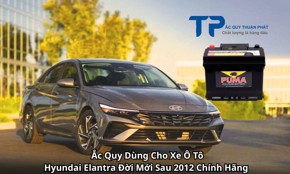 Ắc Quy Dùng Cho Xe Ô Tô Hyundai Elantra Đời Mới Sau 2012 Chính Hãng