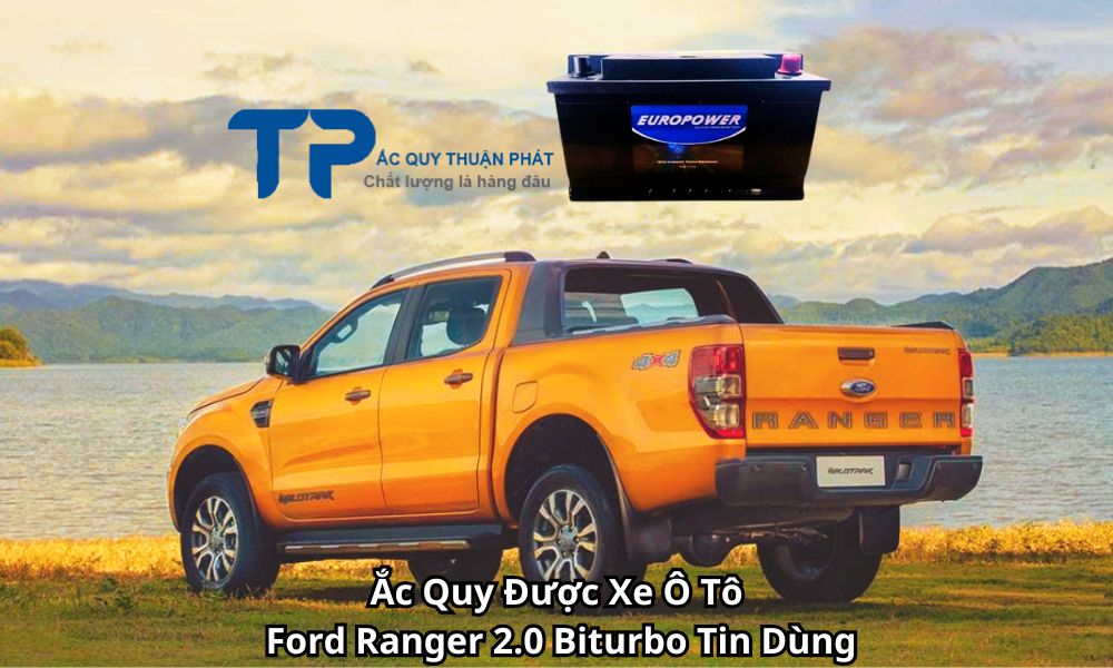 Ắc Quy Được Xe Ô Tô Ford Ranger 2.0 Biturbo Tin Dùng
