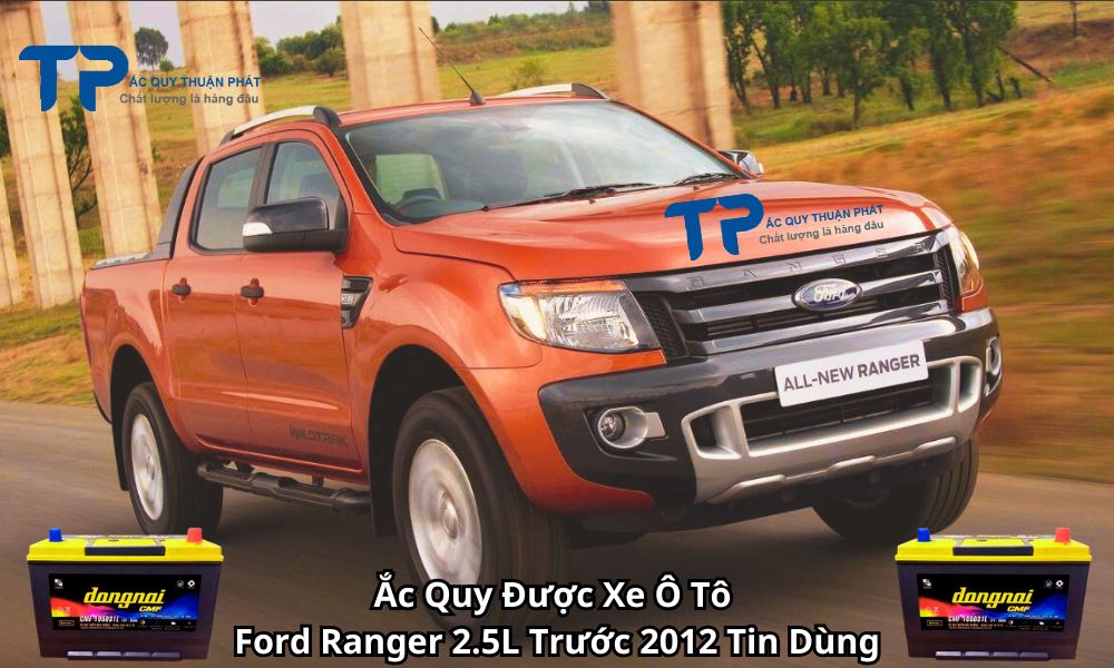 Ắc Quy Được Xe Ô Tô Ford Ranger 2.5L Trước 2012 Tin Dùng