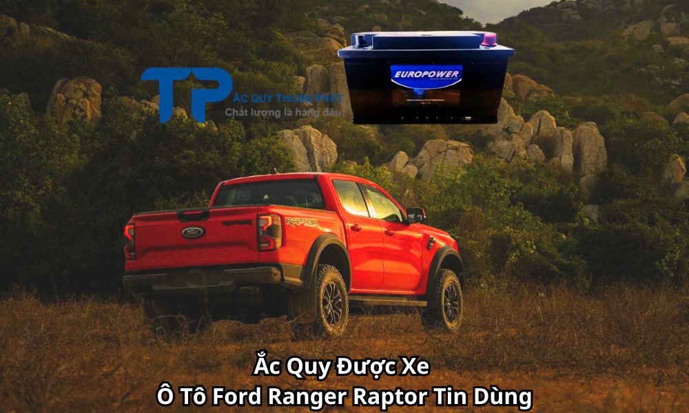 Ắc Quy Được Xe Ô Tô Ford Ranger Raptor Tin Dùng