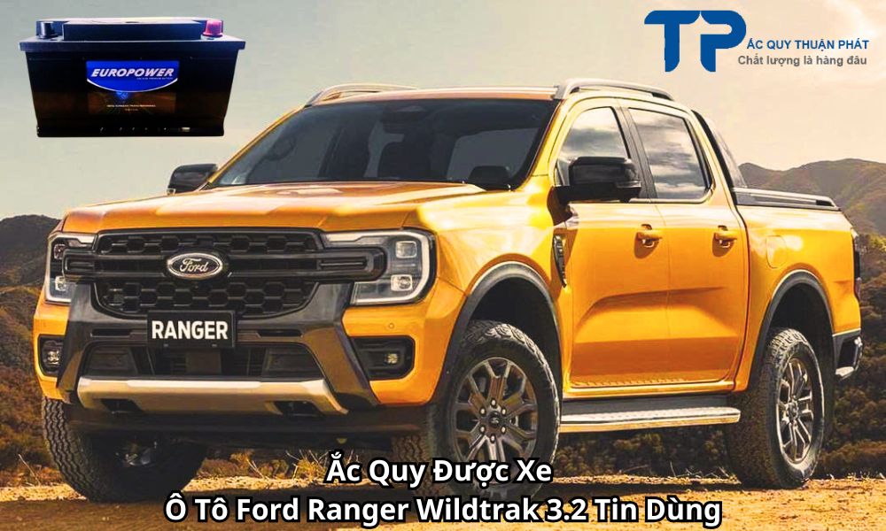 Ắc Quy Được Xe Ô Tô Ford Ranger Wildtrak 3.2 Tin Dùng