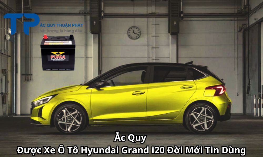 Ắc Quy Được Xe Ô Tô Hyundai Grand i20 Đời Mới Tin Dùng