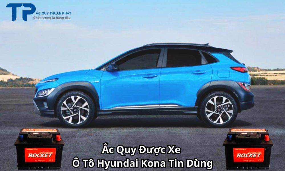 Ắc Quy Được Xe Ô Tô Hyundai Kona Tin Dùng