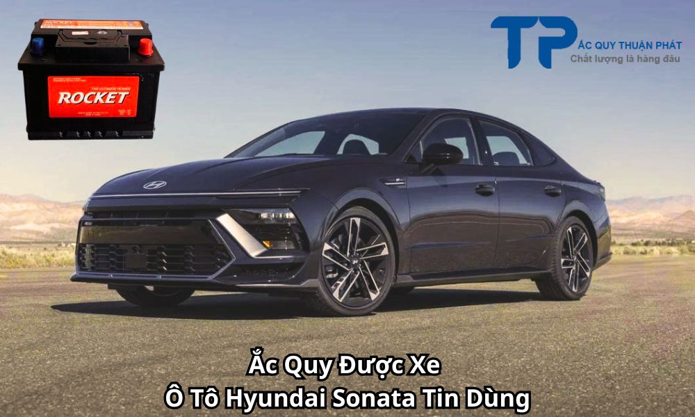 Ắc Quy Được Xe Ô Tô Hyundai Sonata Tin Dùng
