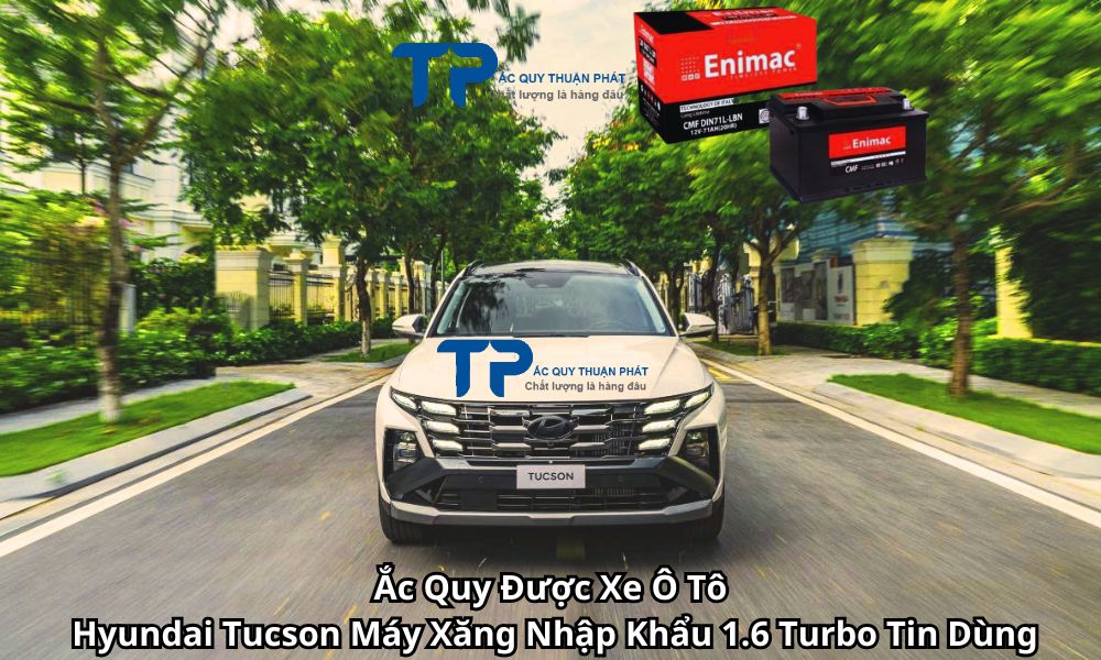 Ắc Quy Được Xe Ô Tô Hyundai Tucson Máy Xăng Nhập Khẩu 1.6 Turbo Tin Dùng