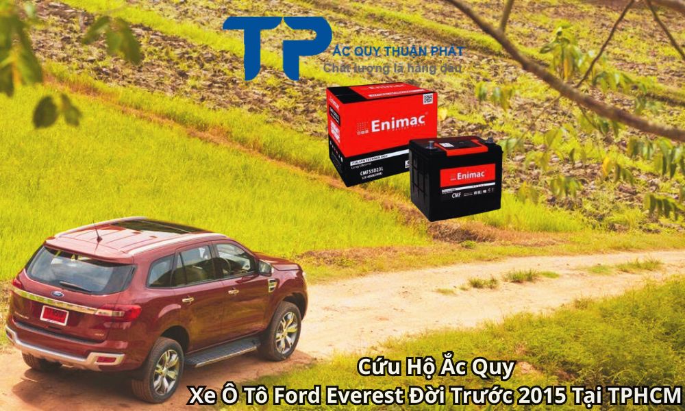 Cứu Hộ Ắc Quy Xe Ô Tô Ford Everest Đời Trước 2015 Tại TPHCM