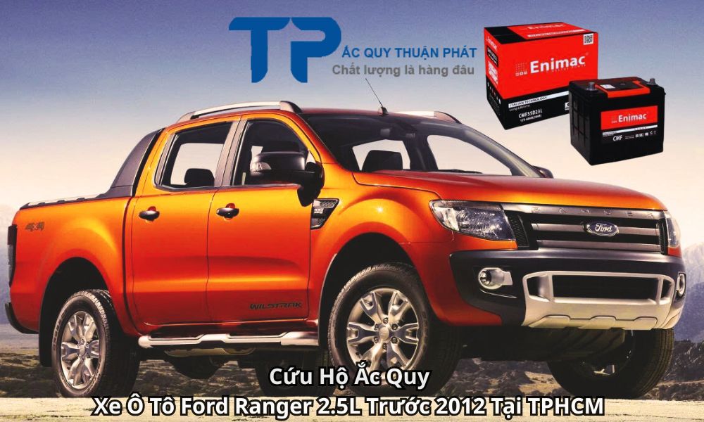 Cứu Hộ Ắc Quy Xe Ô Tô Ford Ranger 2.5L Trước 2012 Tại TPHCM