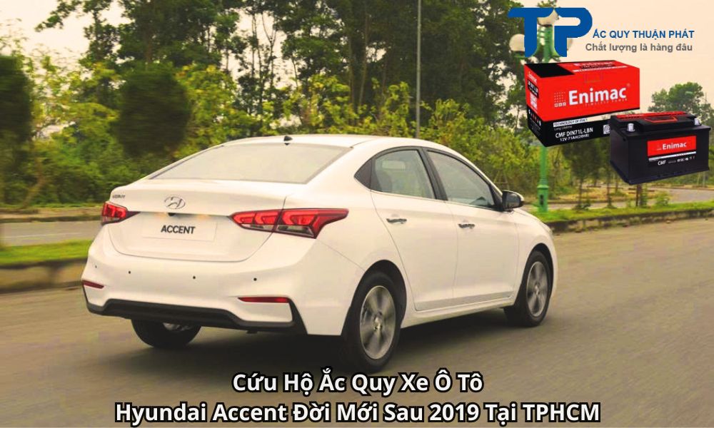 Cứu Hộ Ắc Quy Xe Ô Tô Hyundai Accent Đời Mới Sau 2019 Tại TPHCM