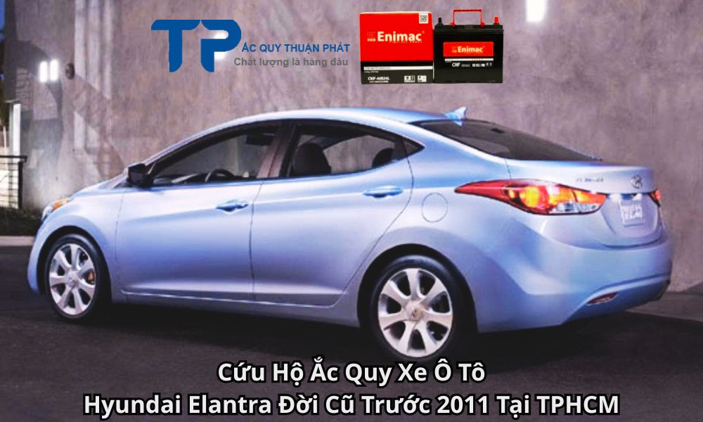 Cứu Hộ Ắc Quy Xe Ô Tô Hyundai Elantra Đời Cũ Trước 2011 Tại TPHCM