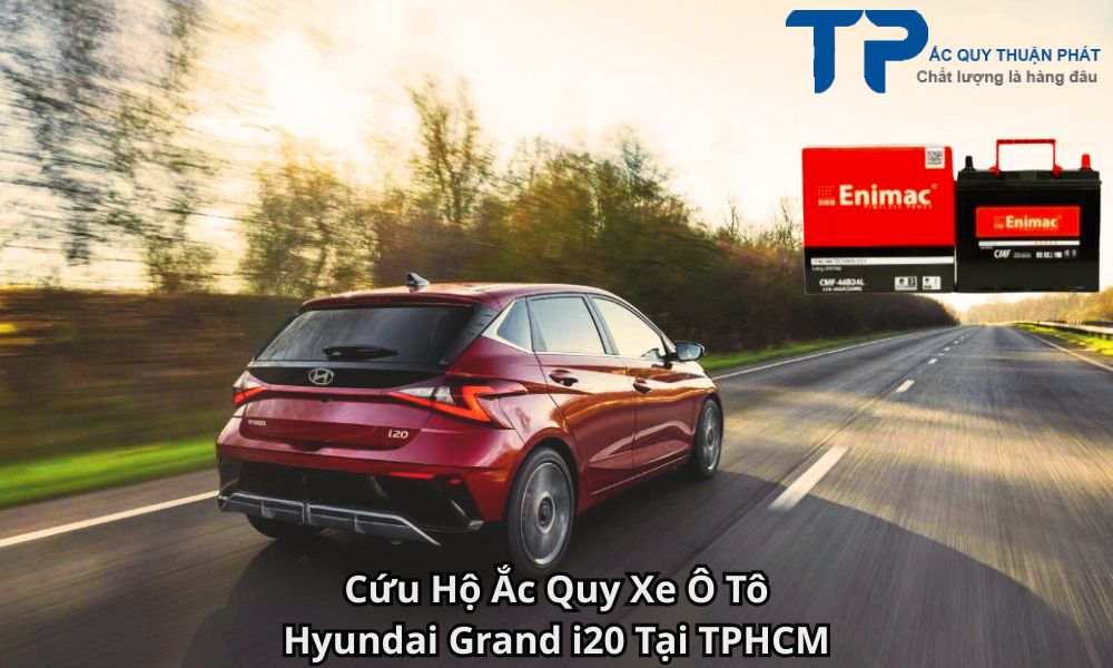 Cứu Hộ Ắc Quy Xe Ô Tô Hyundai Grand i20 Tại TPHCM