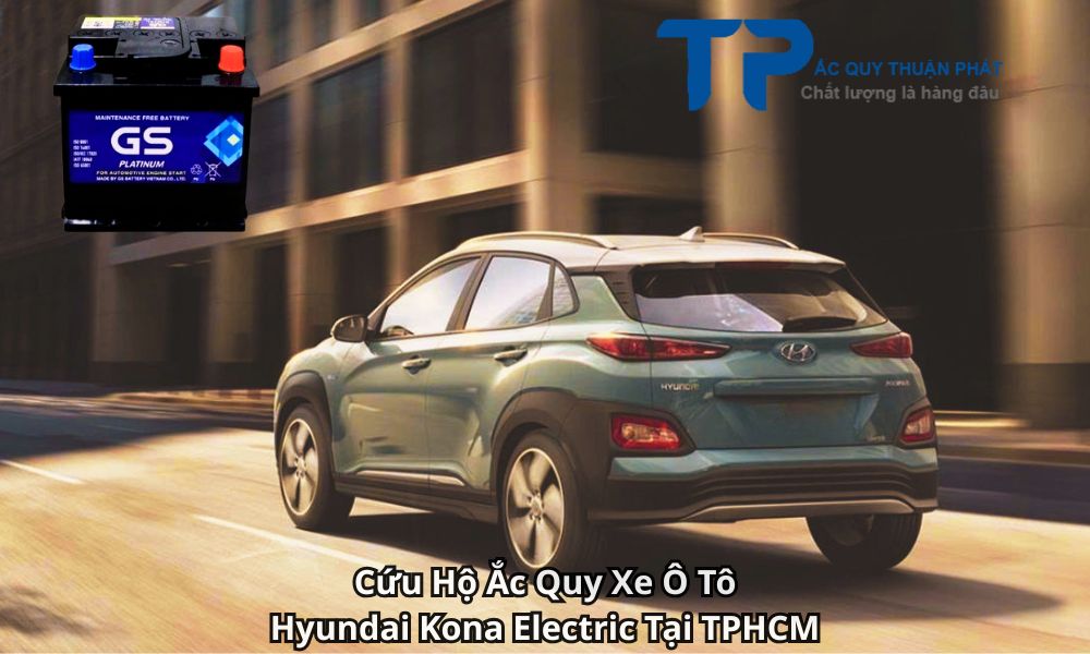 Cứu Hộ Ắc Quy Xe Ô Tô Hyundai Kona Electric Tại TPHCM
