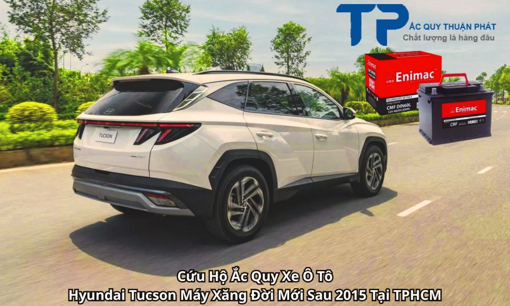 Cứu Hộ Ắc Quy Xe Ô Tô Hyundai Tucson Máy Xăng Đời Mới Sau 2015 Tại TPHCM