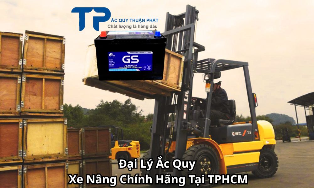 Đại Lý Ắc Quy Xe Nâng Chính Hãng Tại TPHCM