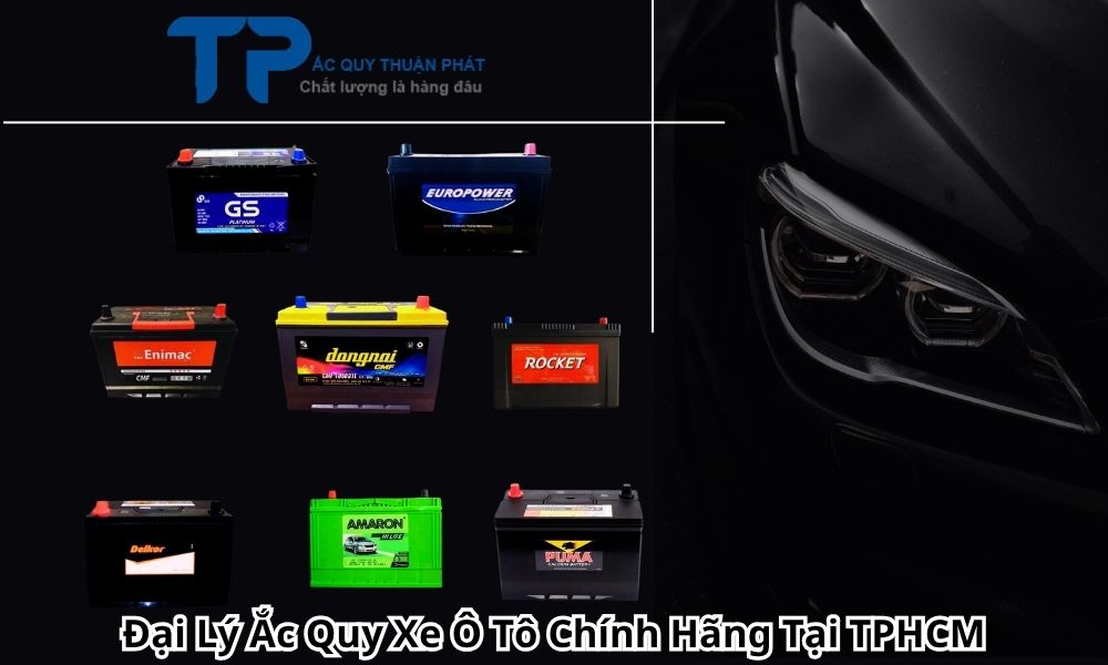 Đại Lý Ắc Quy Xe Ô Tô Chính Hãng Tại TPHCM