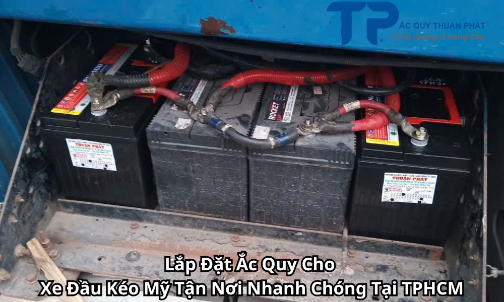 Lắp Đặt Ắc Quy Cho Xe Đầu Kéo Mỹ Tận Nơi Nhanh Chóng Tại TPHCM