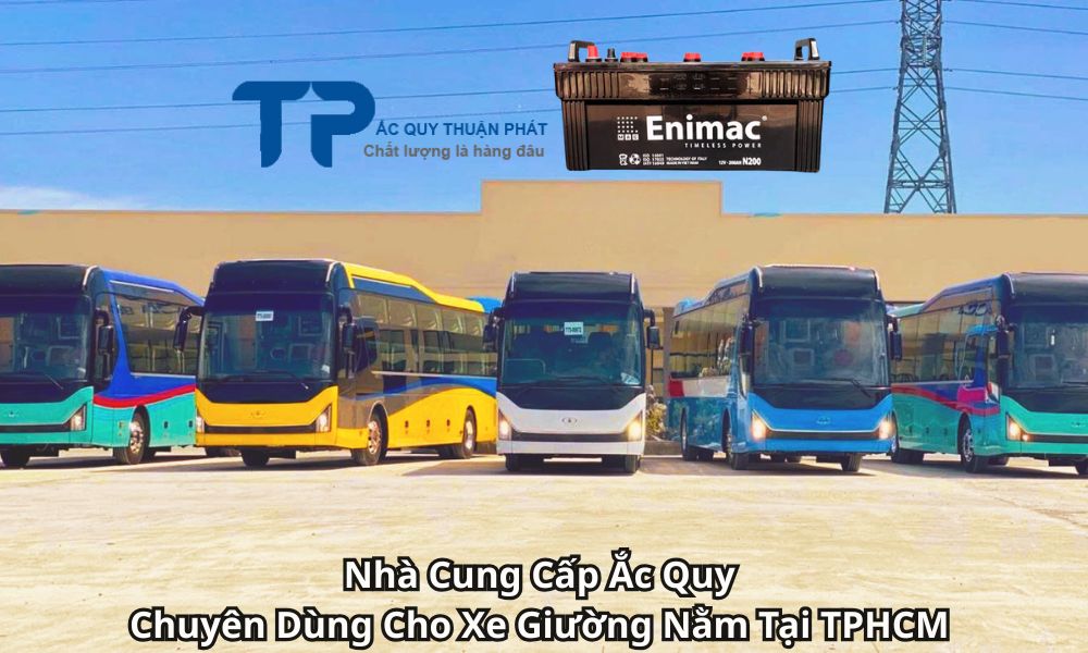 Nhà Cung Cấp Ắc Quy Chuyên Dùng Cho Xe Giường Nằm Tại TPHCM