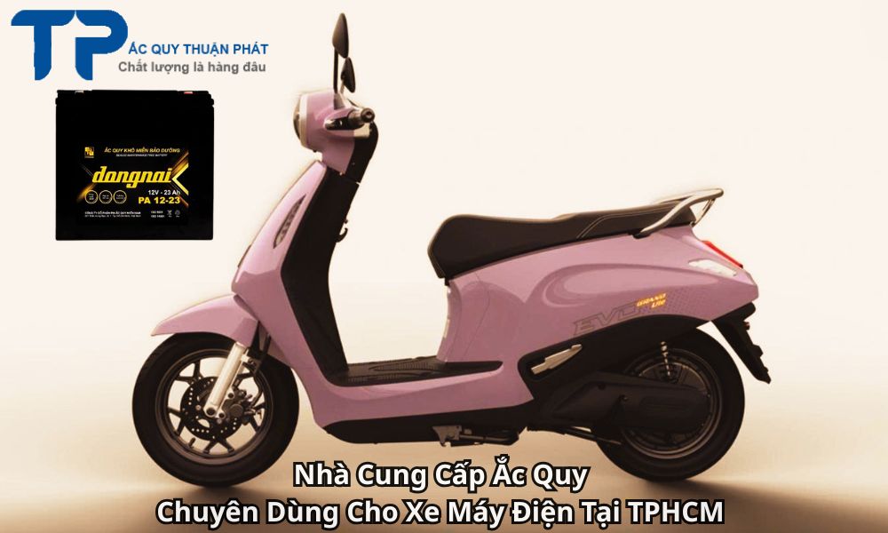 Nhà Cung Cấp Ắc Quy Chuyên Dùng Cho Xe Máy Điện Tại TPHCM