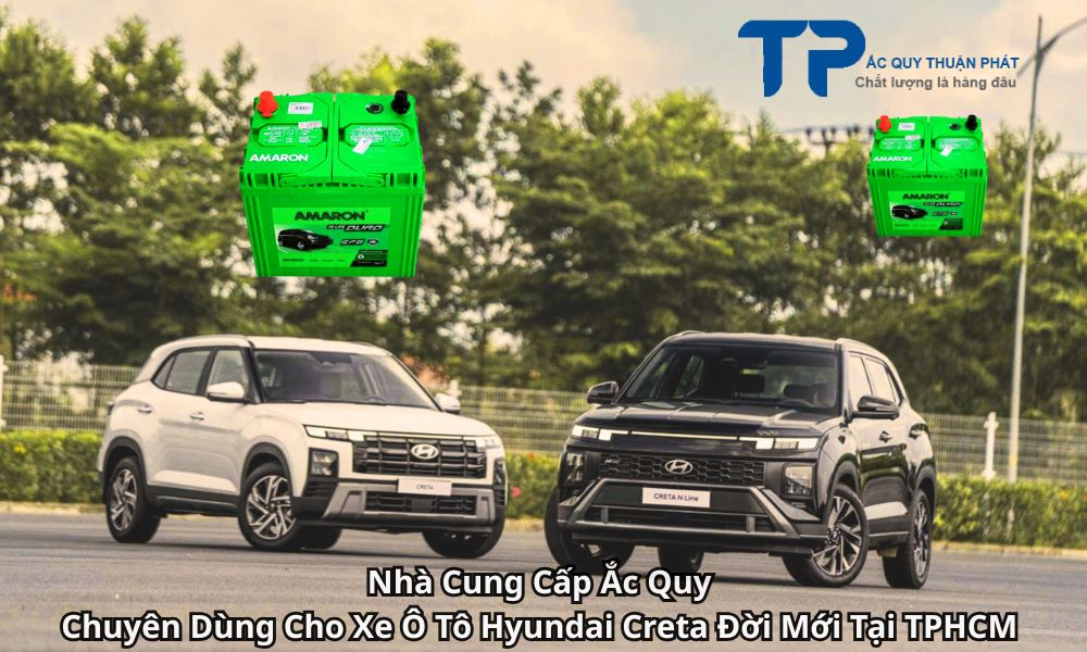 Nhà Cung Cấp Ắc Quy Chuyên Dùng Cho Xe Ô Tô Hyundai Creta Đời Mới Tại TPHCM