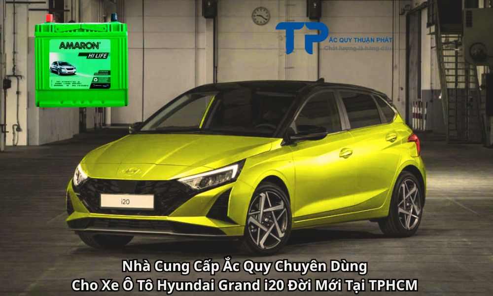 Nhà Cung Cấp Ắc Quy Chuyên Dùng Cho Xe Ô Tô Hyundai Grand i20 Đời Mới Tại TPHCM