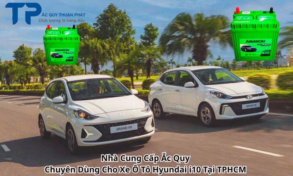 Nhà Cung Cấp Ắc Quy Chuyên Dùng Cho Xe Ô Tô Hyundai i10 Tại TPHCM
