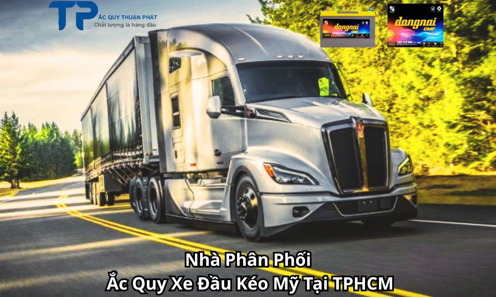 Nhà Phân Phối Ắc Quy Xe Đầu Kéo Mỹ Tại TPHCM